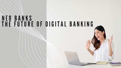 NEO Banking – A Future Digital Banking, Development Scope, Threat and Challenges